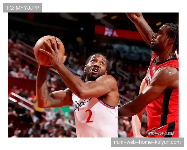 伦纳德关键2+1绝杀火箭 快船交易后打法向侧翼主导倾斜